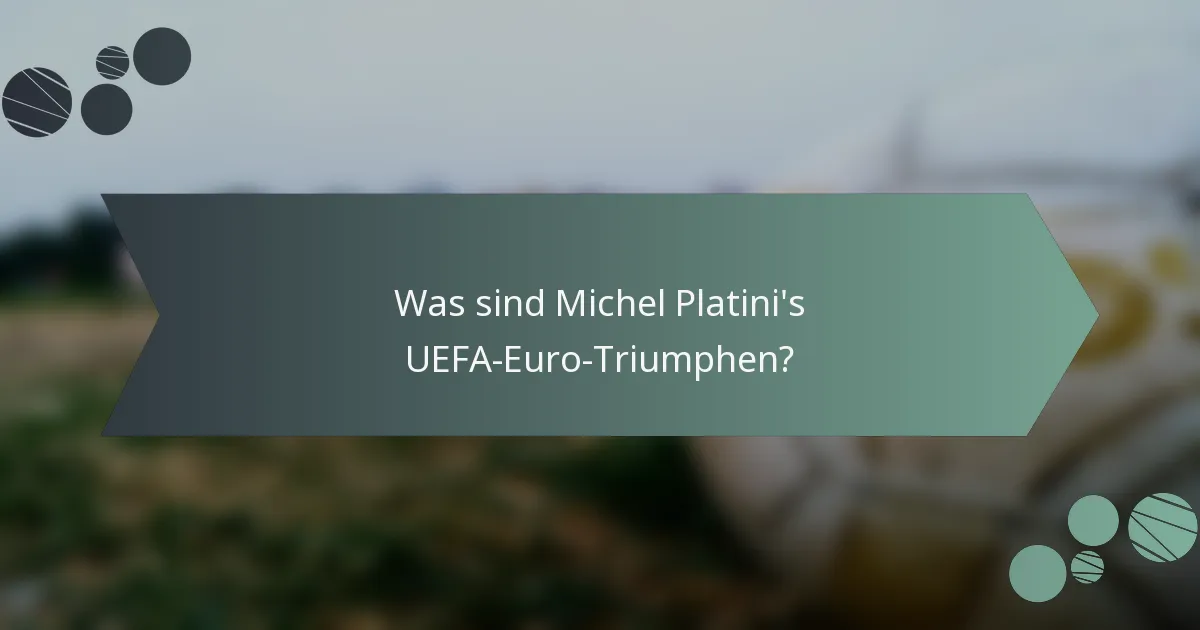 Was sind Michel Platini's UEFA-Euro-Triumphen?