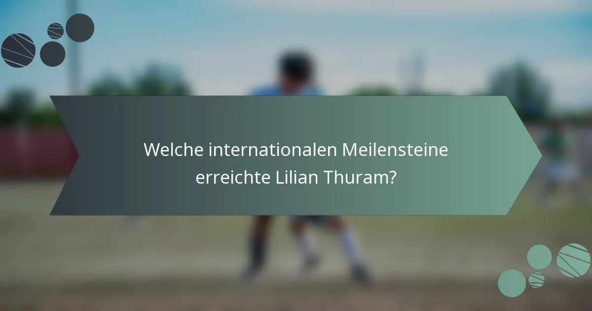 Welche internationalen Meilensteine erreichte Lilian Thuram?