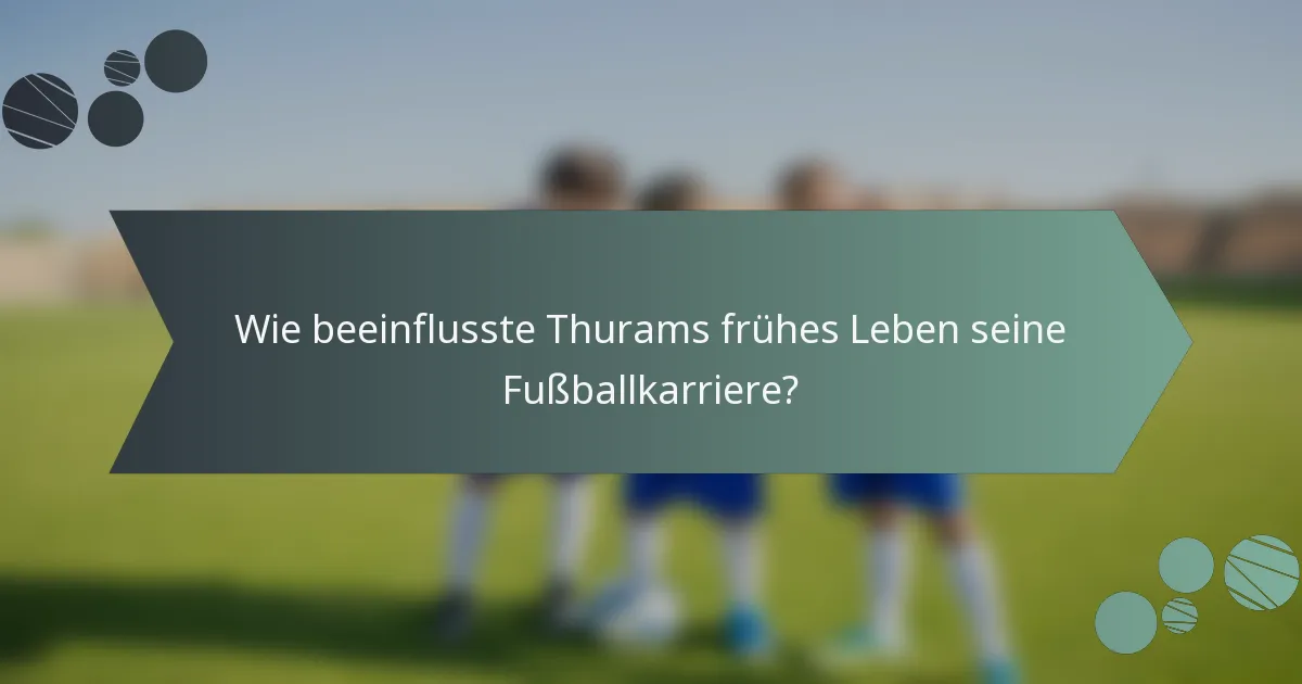 Wie beeinflusste Thurams frühes Leben seine Fußballkarriere?