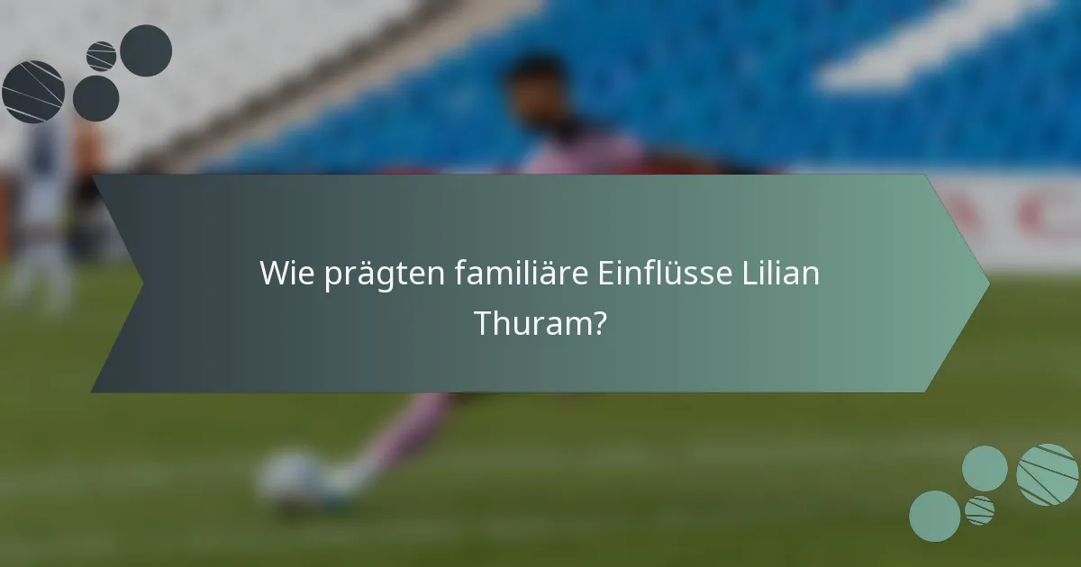 Wie prägten familiäre Einflüsse Lilian Thuram?
