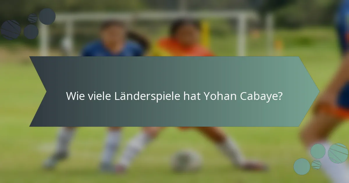 Wie viele Länderspiele hat Yohan Cabaye?