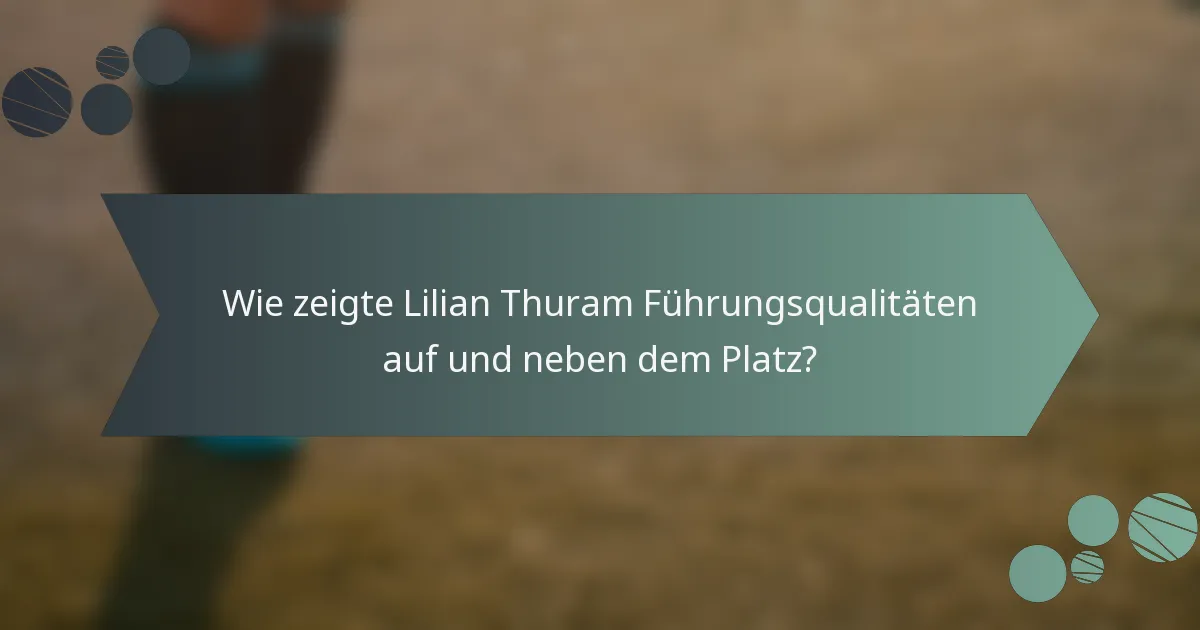 Wie zeigte Lilian Thuram Führungsqualitäten auf und neben dem Platz?